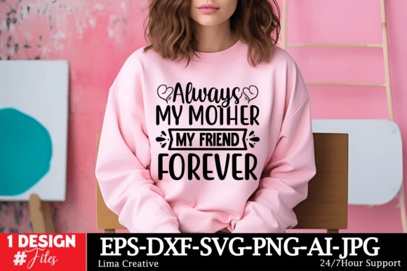 Always My Mother My Friend Forever Graphics for T-Shirt Designs