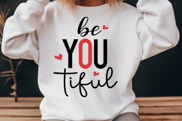 Be You Tiful Funny Valentine Graphics for T-Shirt Designs