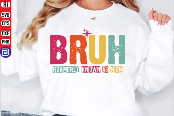 Bruh Formerly Known As Mom SVG for Graphics and T-Shirt Designs