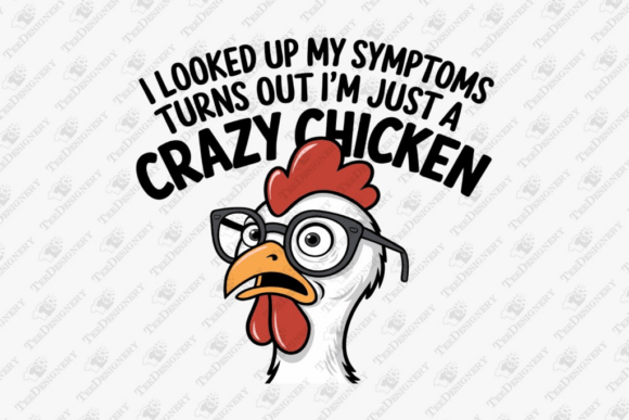 Crazy Chicken Funny Symptoms Silly Humor Graphics for T-Shirt Designs