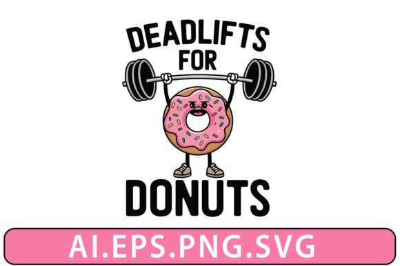 Deadlifts for Donuts Funny T-shirt Graphics