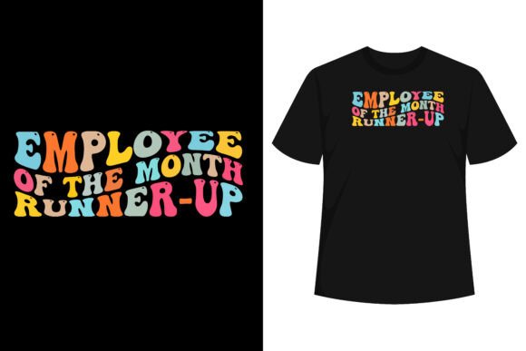 Employee of the Month Runner Up T Shirt Graphics for T-Shirt Designs