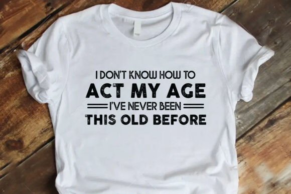 Funny Birthday T-Shirt Graphics for T-Shirt Designs