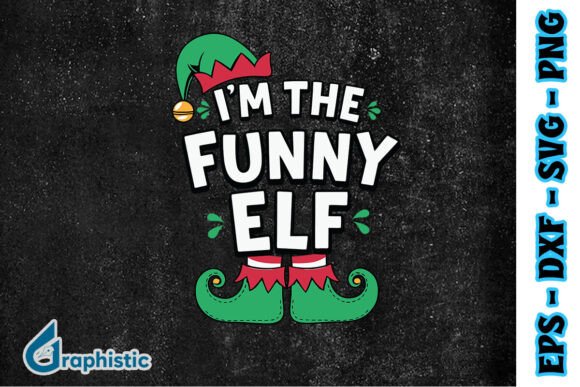 I m the Funny Elf Merry Xmas SVG for Graphics and Print Templates