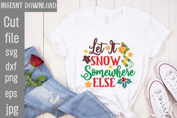 Let It Snow Somewhere Else SVG Cut File for T-Shirt Designs