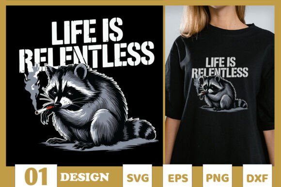 Life is Relentless Funny Racoon SVG for T-Shirt Designs