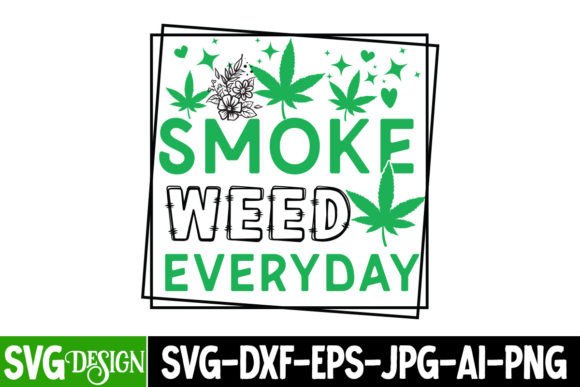 Smoke Weed Everyday SVG Cut Files Graphics for T-Shirt Designs