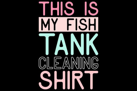 This Is My Fish Tank Cleaning Shirt Graphic Design