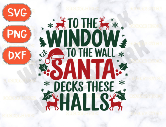 To the Window to the Wall Til Santa Deck Graphics for T-Shirt Designs